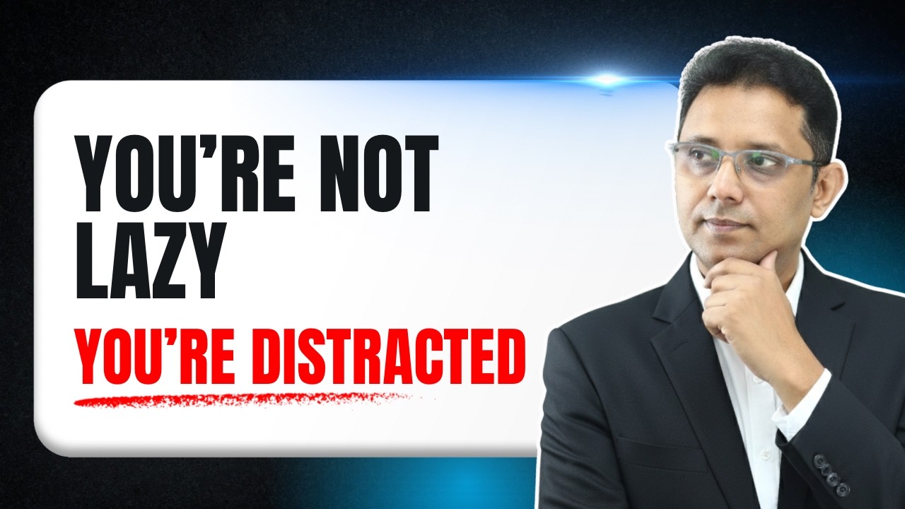 You Are Not Lazy – You Are Distracted | Fix Your Focus & Change Your Life
