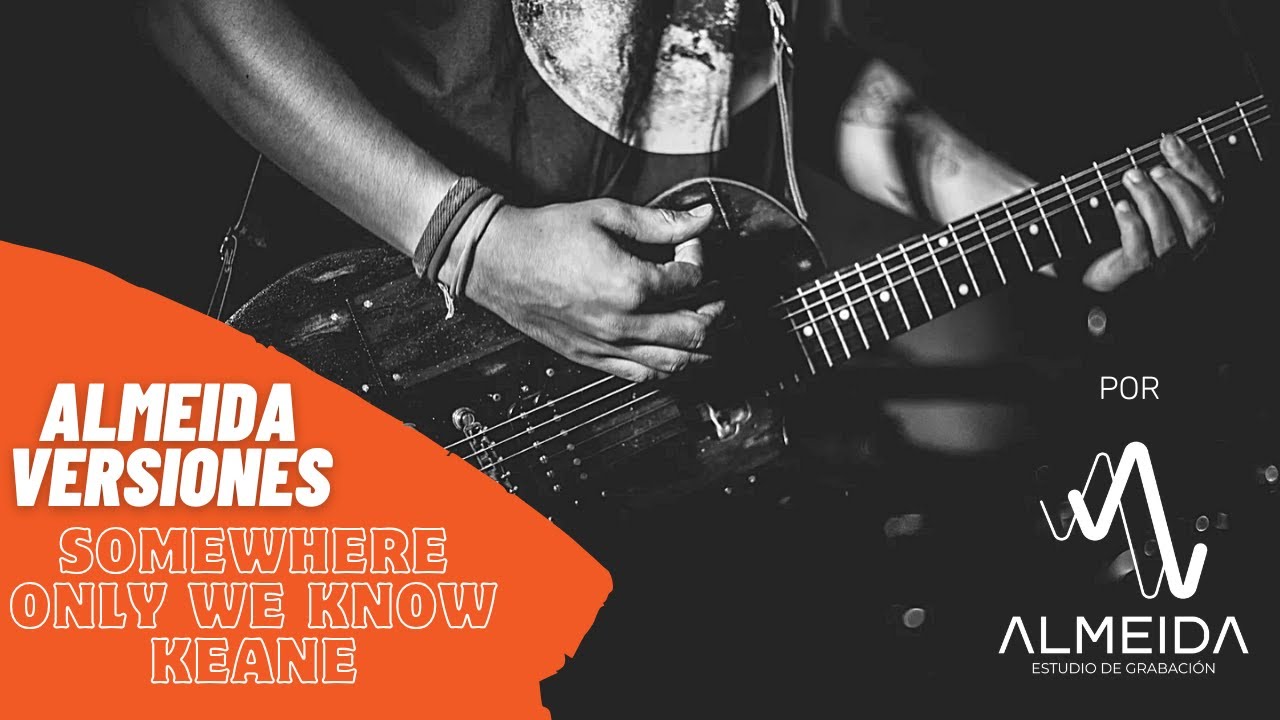 🎶 Somewhere Only We Know - Keane | Almeida Versiones🎸🥁