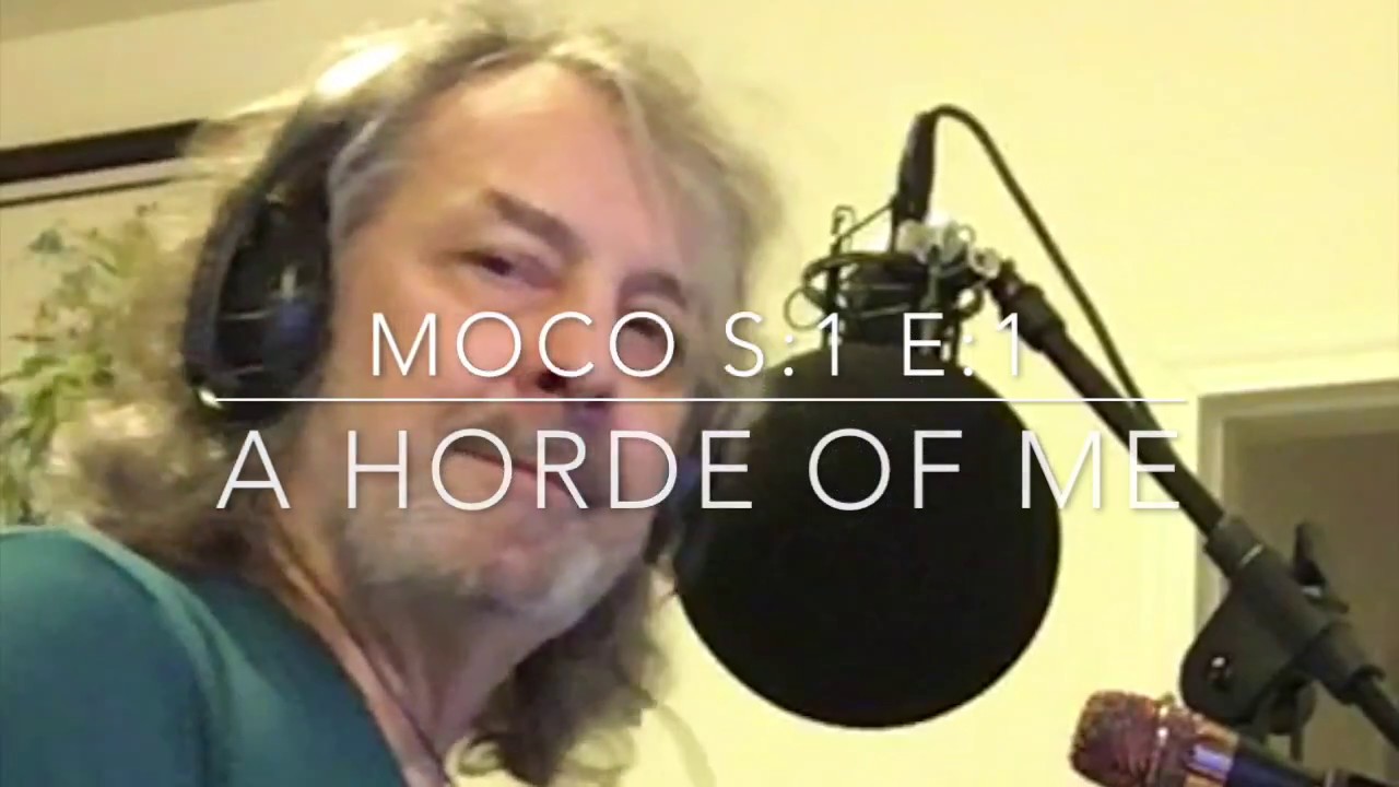 MoCo S:1 E:1  A Horde Of Me