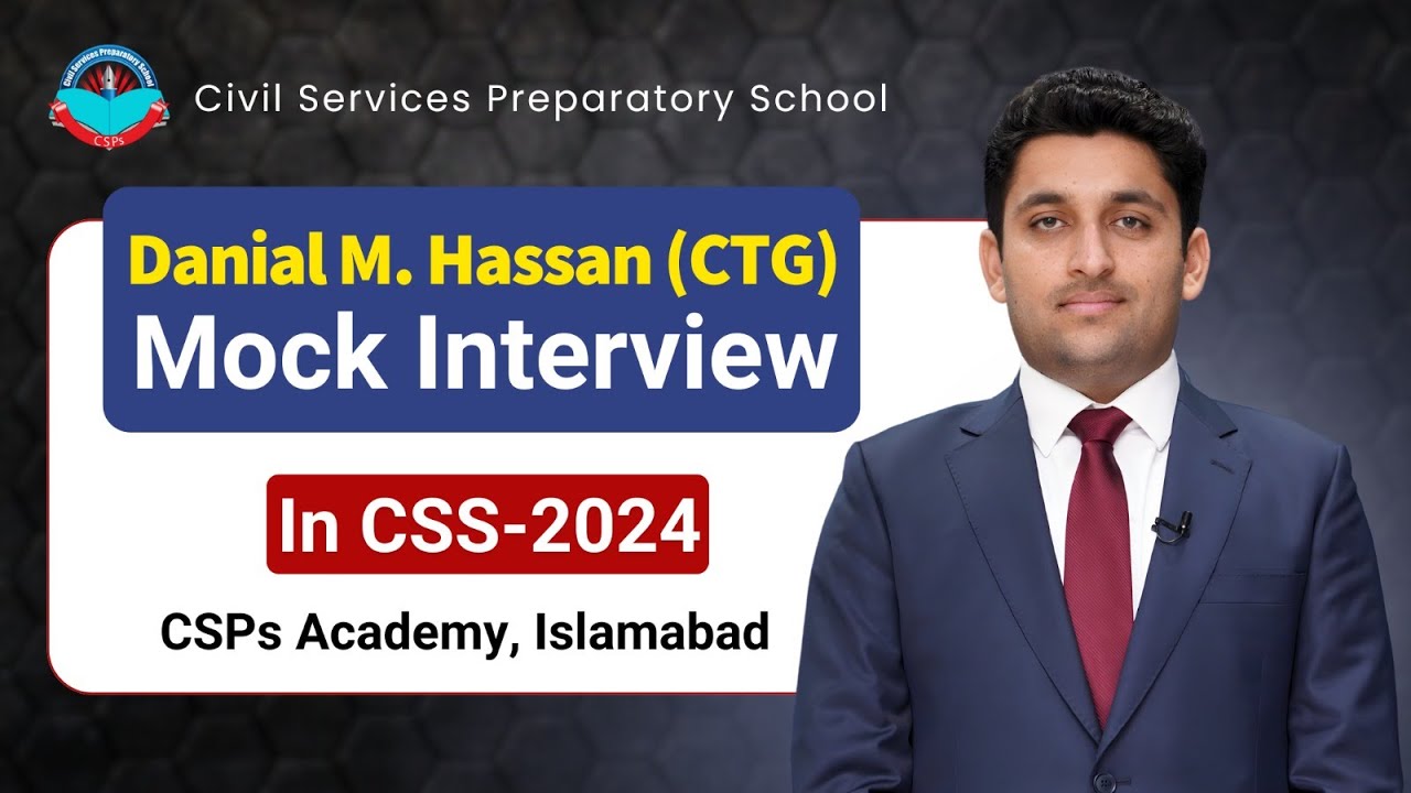 Даниал Мухаммад Хассан Джасра (CTG) на CSS-2024 | Пробное интервью от CSPs Academy Islamabad
