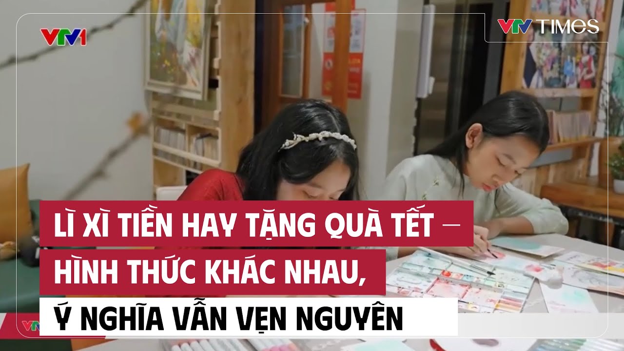 Lì xì tiền hay tặng quà Tết - Hình thức khác nhau, ý nghĩa vẫn vẹn nguyên | VTV Times