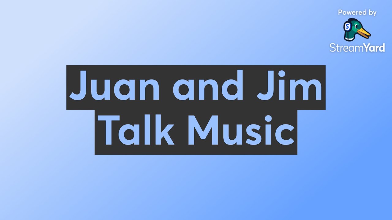 Juan and Jim Talk Music