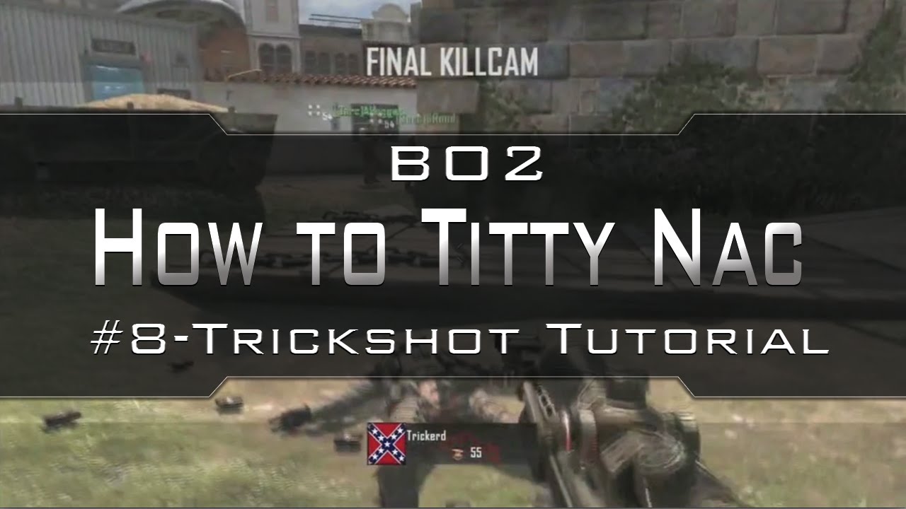 How to Titty Nac - Trickshot Tutorial #8 (BO2) (with Voice)