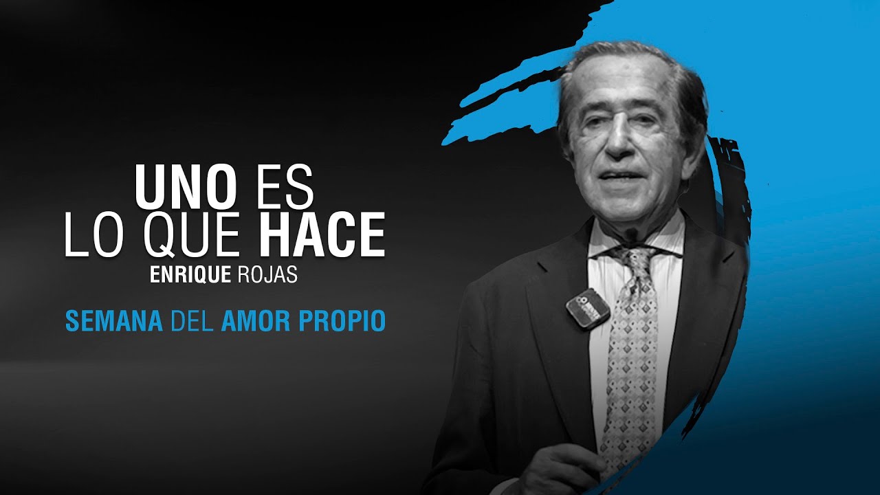 Uno es lo que hace | Enrique Rojas