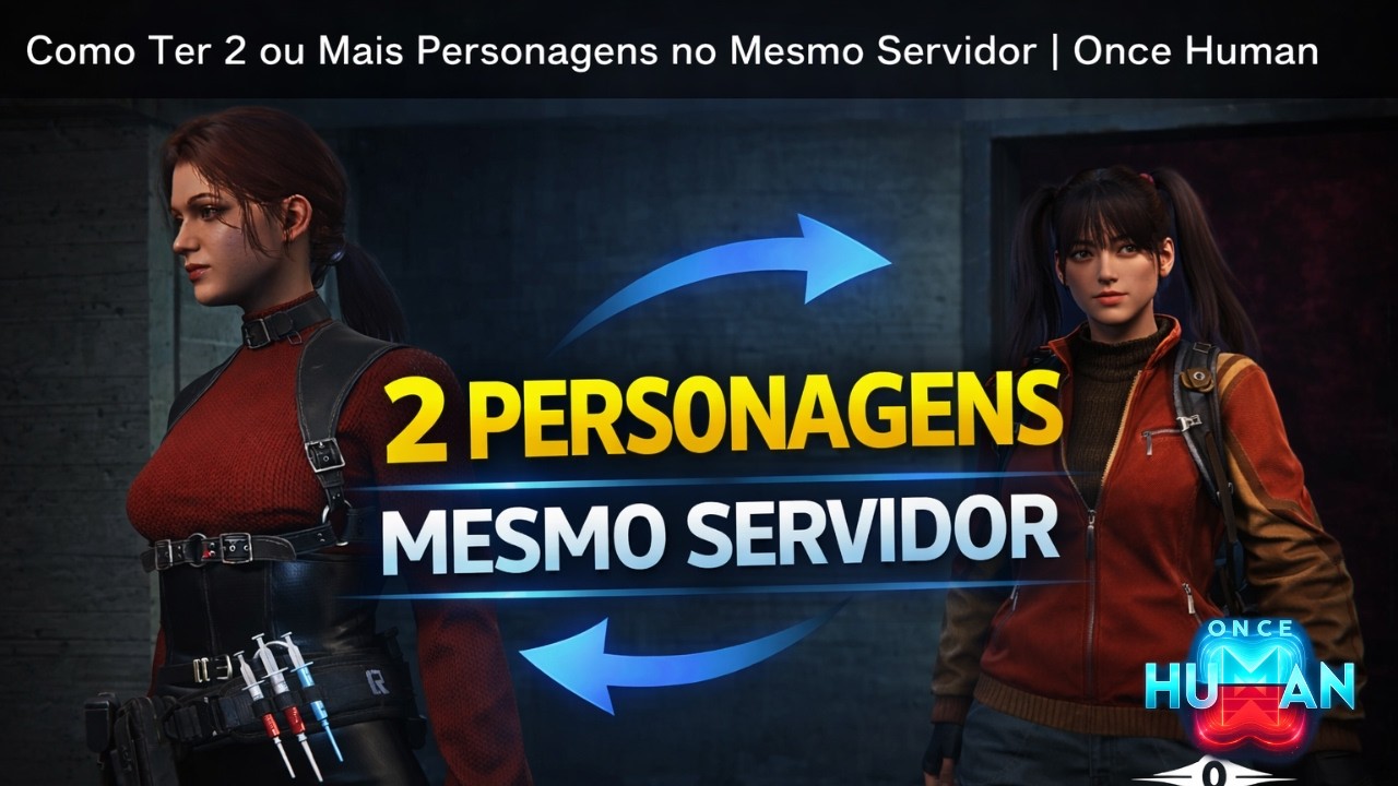 ATUALIZADO | Como Ter 2 ou Mais Personagens no Mesmo Servidor | Once Human 2026