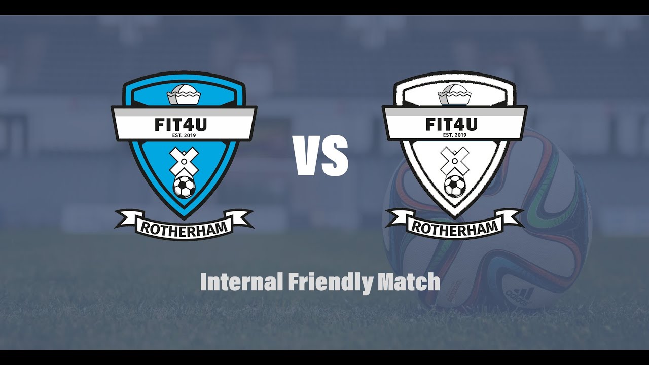 Fit4U Rotherham (Blue) vs Fit4U Rotherham (White) - Internal Friendly Match