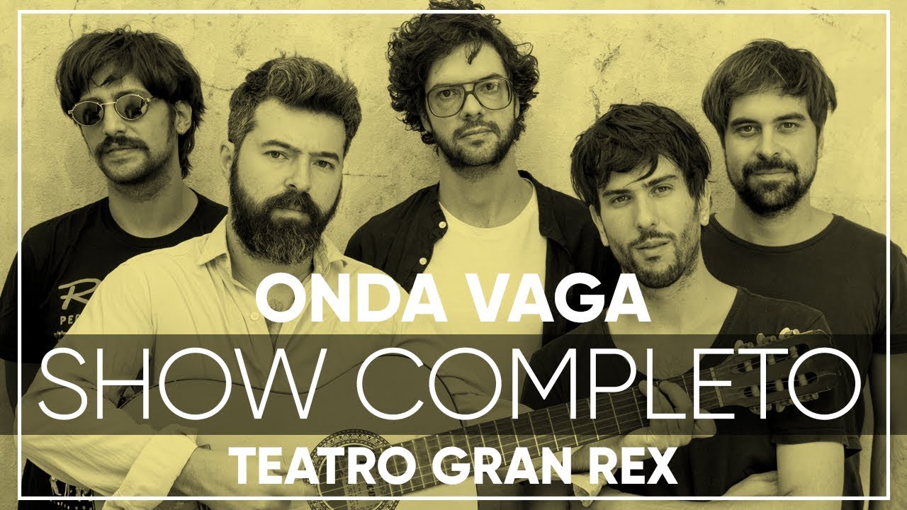 Onda Vaga - Show Completo | En Vivo en el Teatro Gran Rex 2017