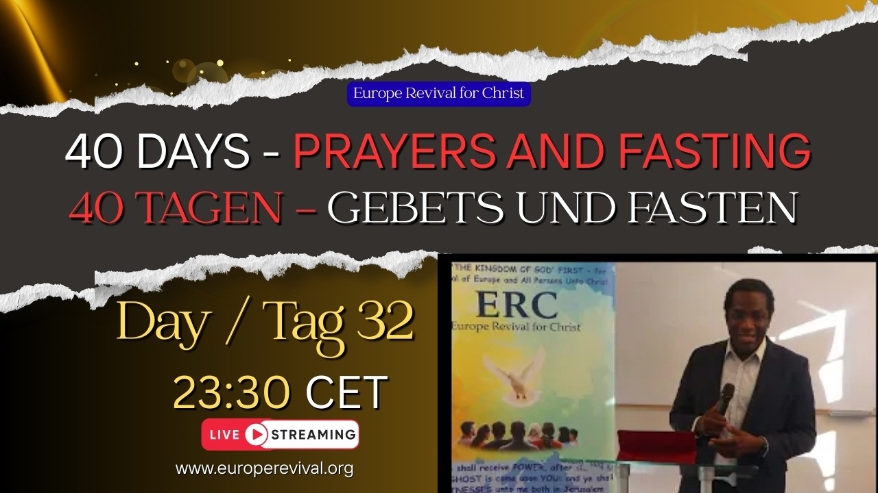 Tag | Day 32 - Europe Revival for Christ is live - 40 Days Fasting and Prayer | 40 Tagen und Fasten
