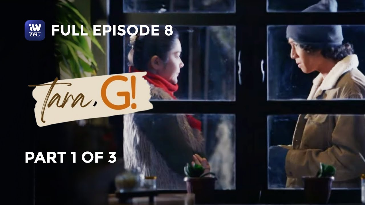 Tara, G! | Episode 8 | Part 1 of 3 | iWantTFC Originals Playback
