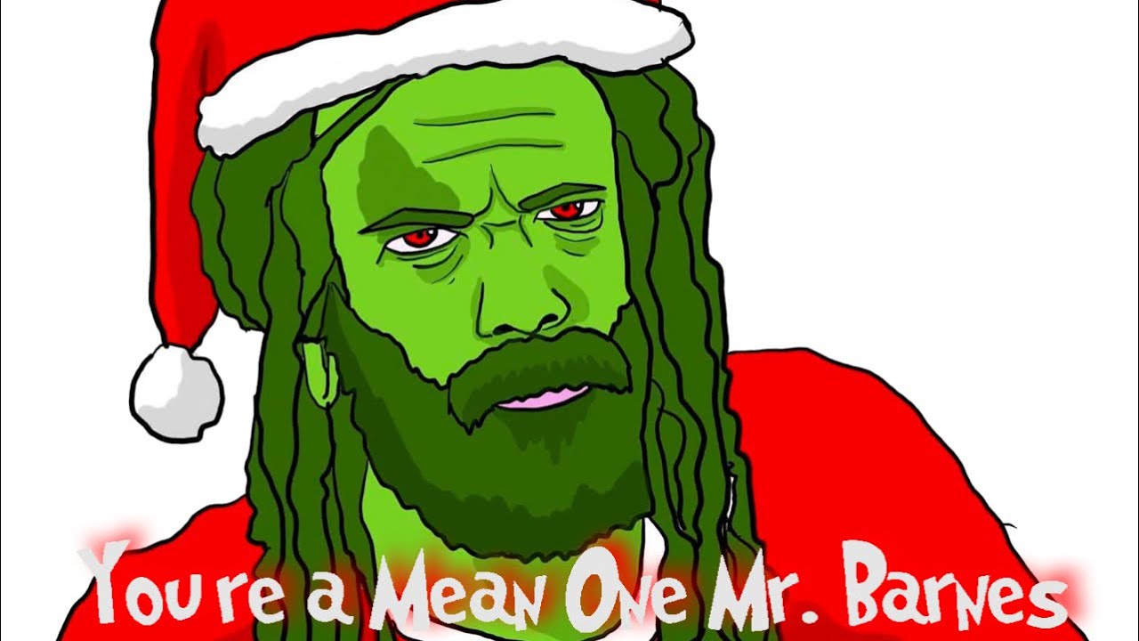 “You’re a Mean One Mr. Barnes” GRINCH PARODY