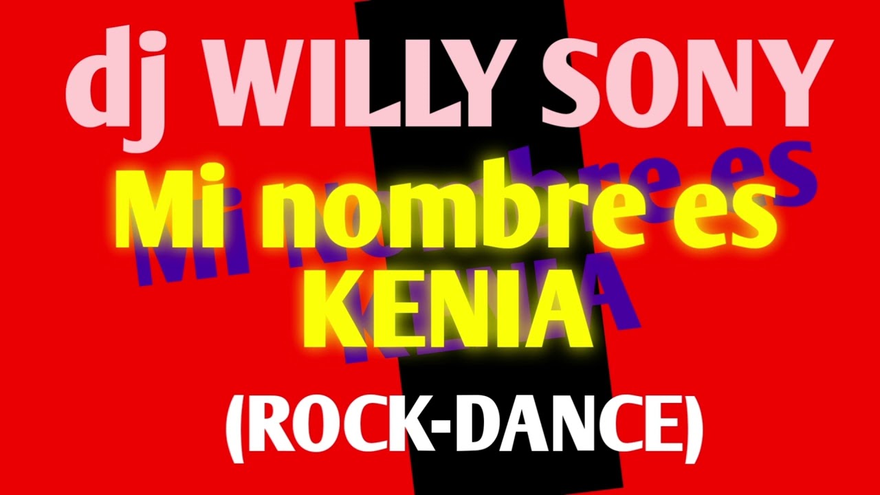 Mi Nombre es KENIA (ROCK-DANCE) | dj Willy Sony