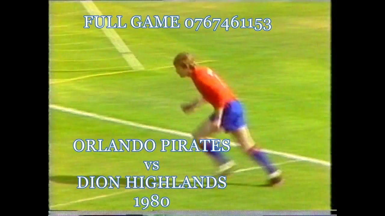 ORLANDO PIRATES vs DION HIGHLANDS  - GAME - 1980