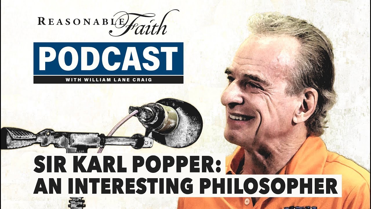 Sir Karl Popper: An Interesting Philosopher | Reasonable Faith Video Podcast
