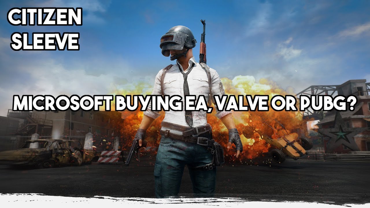 Microsoft buying EA, Valve or PUBG?