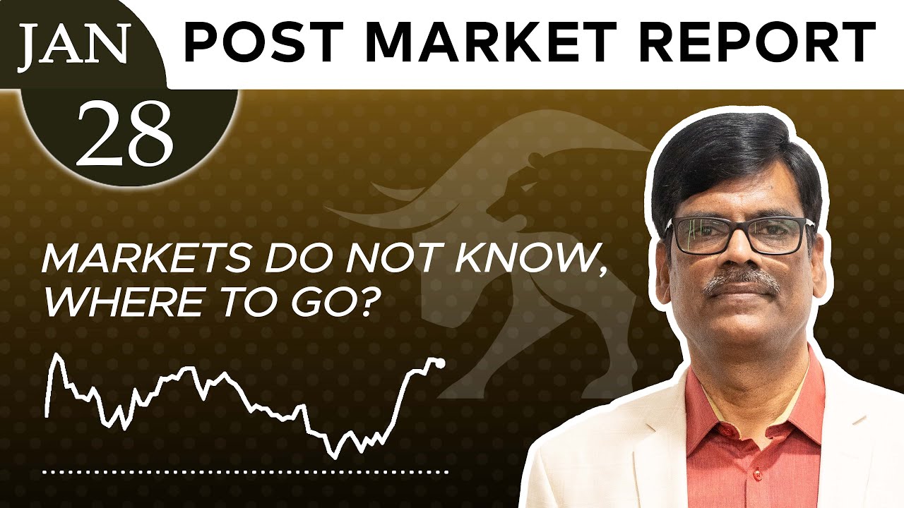MARKETS DO NOT KNOW, where to go? Post Market Report 28-Jan-26