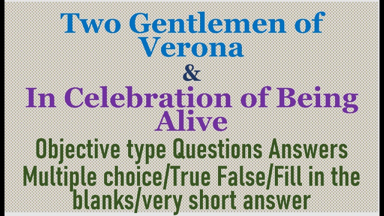 Two Gentlemen of Verona In Celebration of being Alive class 12 questions answers objective multiple