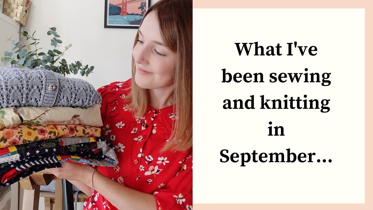 What I've been sewing and knitting in September 2021 | Sew and Tell | Patchwork Quilt
