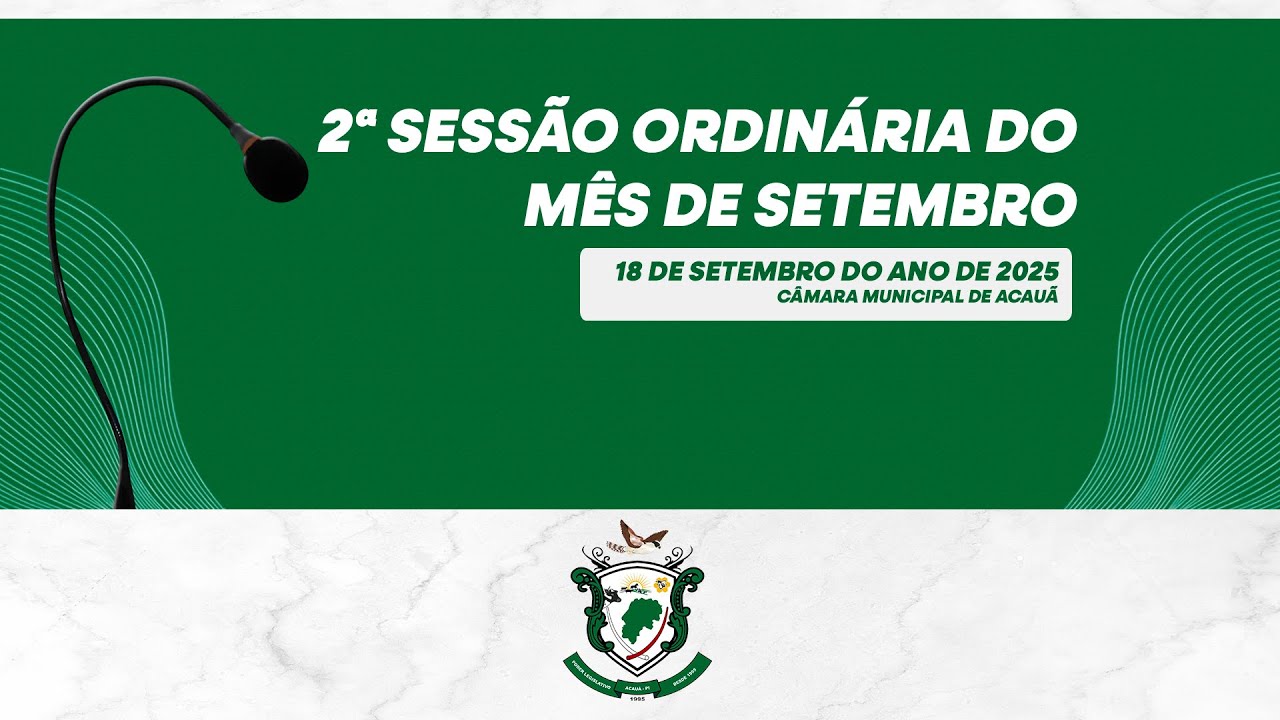 2ª Sessão Ordinária do Mês de Setembro de 2025 | Câmara Municipal de Acauã