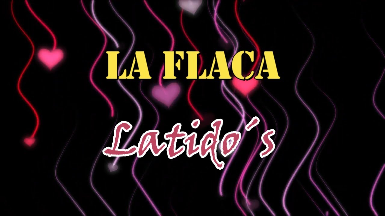La flaca - Latido´s