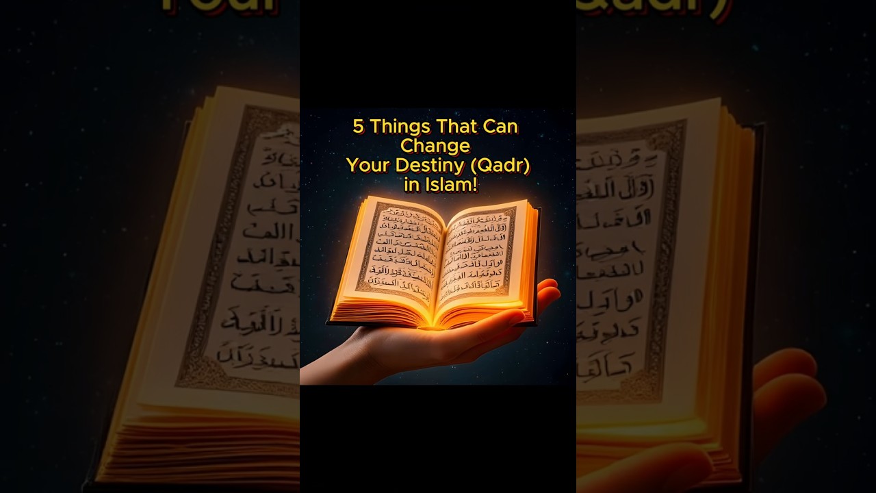 5 Things That Can Change Your Destiny (Qadr) in Islam! -#ramadan2025 #islamicreminder #allahlovesus