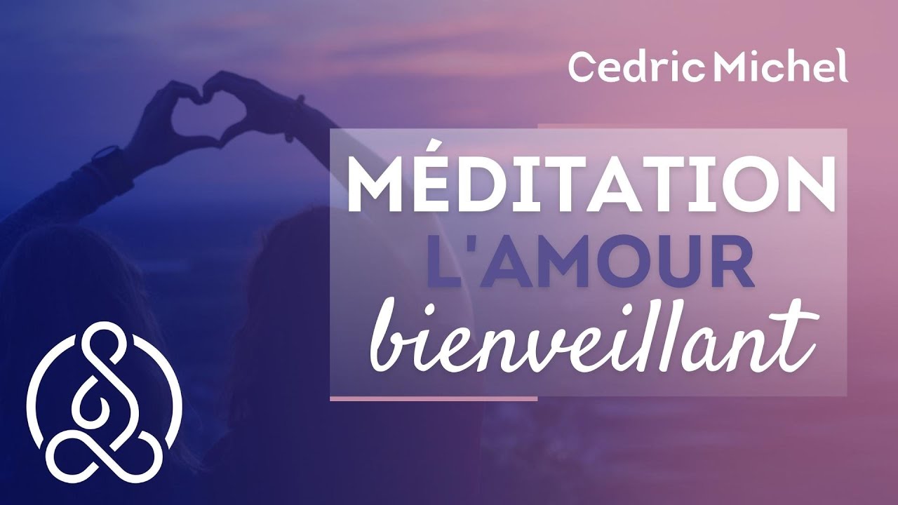 Méditation de l'amour bienveillant (METTA)  🎧🎙 Cédric Michel