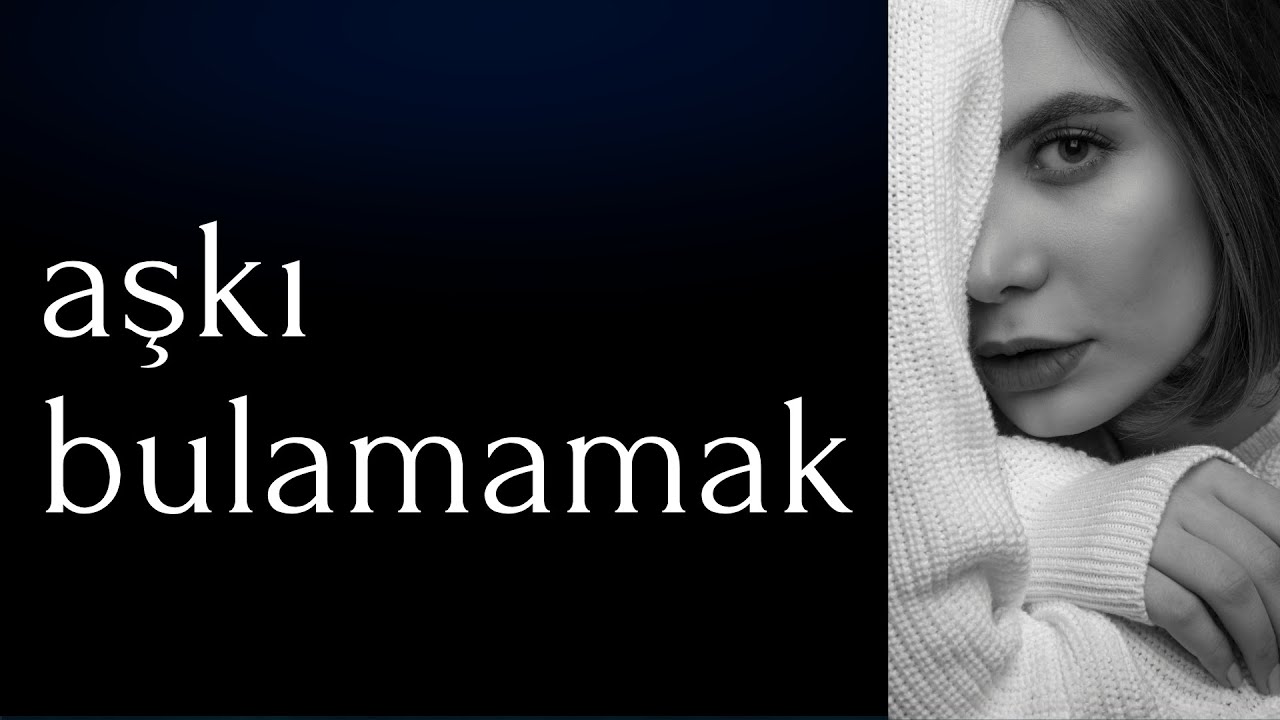 Aşkı bulamamak. Bulsa da dikiş tutturamamak. Bunun sebebi ne?