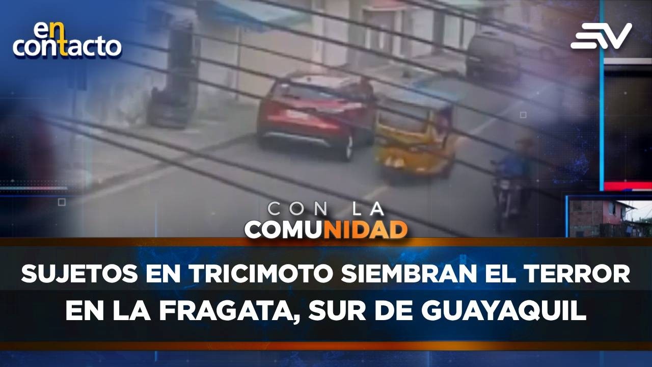 Sujetos en tricimoto siembran el terror en la fragata, sur de guayaquil | En Contacto | Ecuavisa