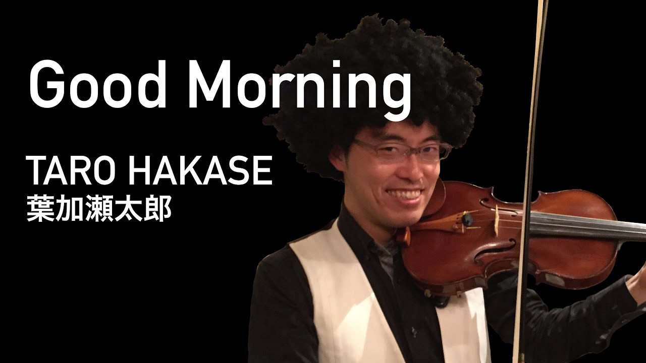 T-24/Taro Hakase/Good Morning, 葉加瀬太郎/グッドモーニング
