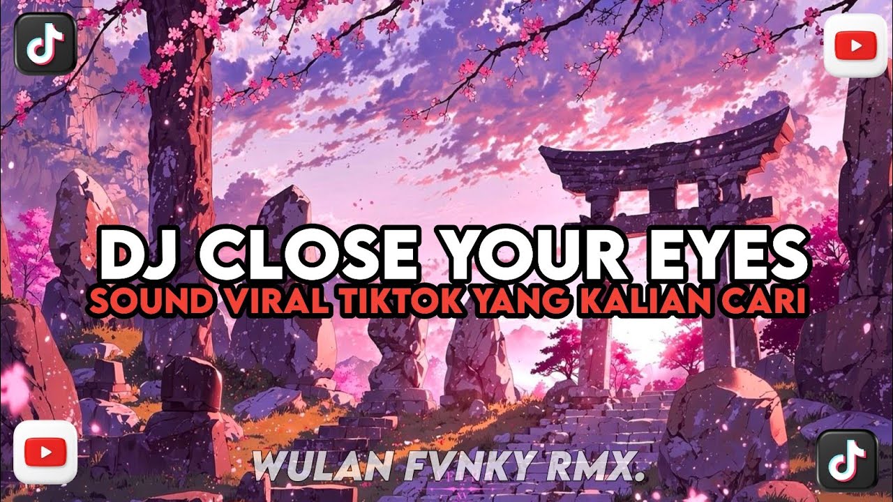 DJ CLOSE YOUR EYES STYLE KONDANG CANDU VIRAL TIKTOK YANG KALIAN CARI