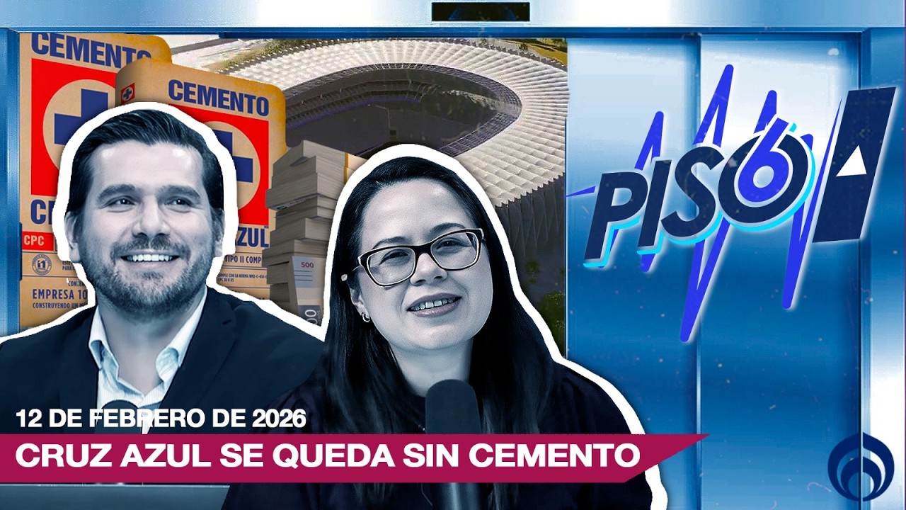 CRUZ AZUL SE QUEDA SIN CEMENTO | PISO 6 | 12/02/26