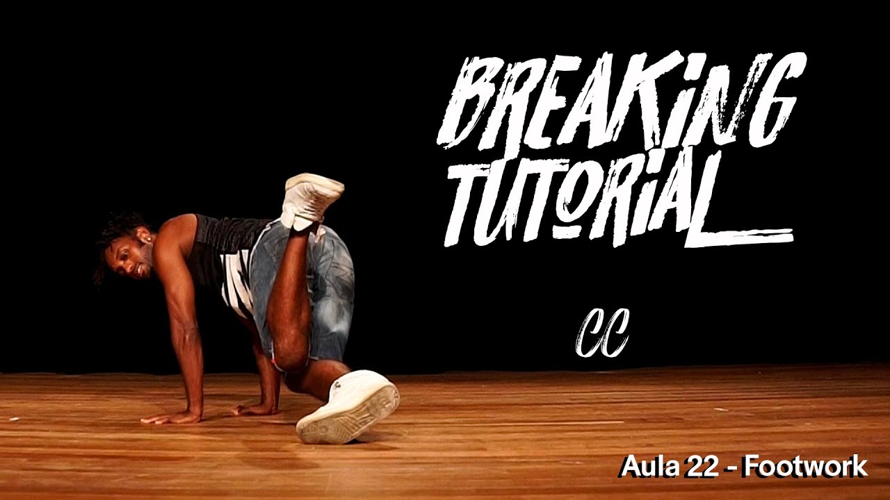 Breaking Tutorial - Footwork - CC (Aula 22)