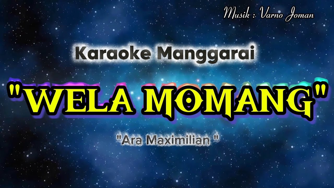 Karaoke Manggarai Terbaru || WELA MOMANG ||Ara Maximilian||musik by Varno Joman 