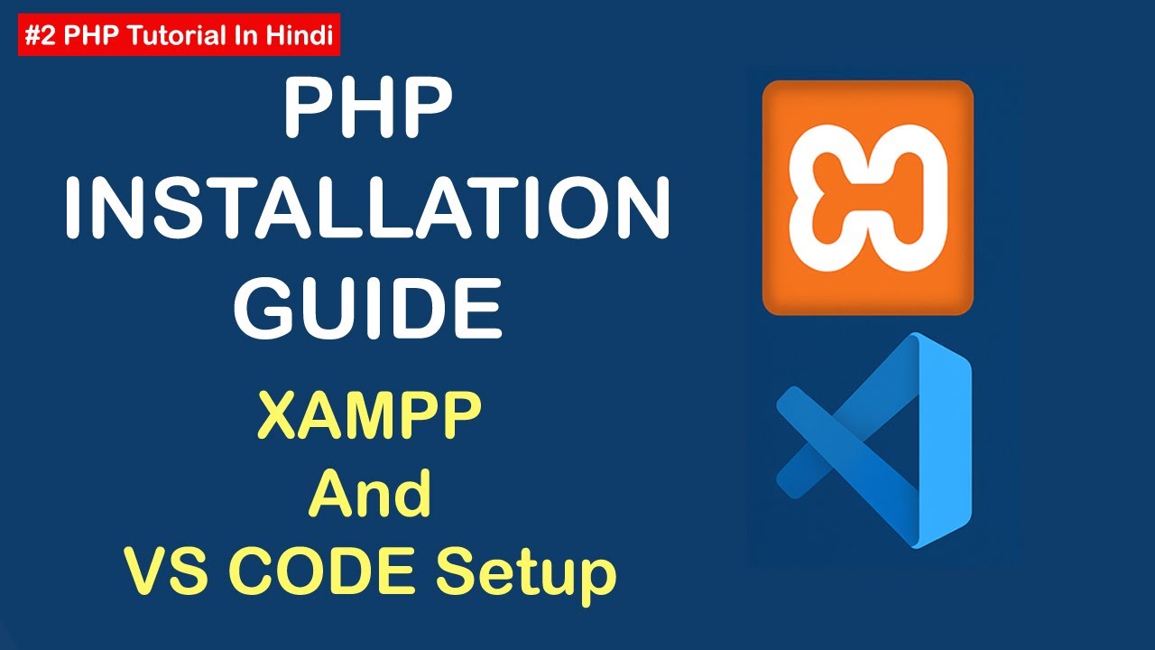 PHP Tutorial in Hindi – Part 2 | PHP Installation Guide – XAMPP & VS Code Setup