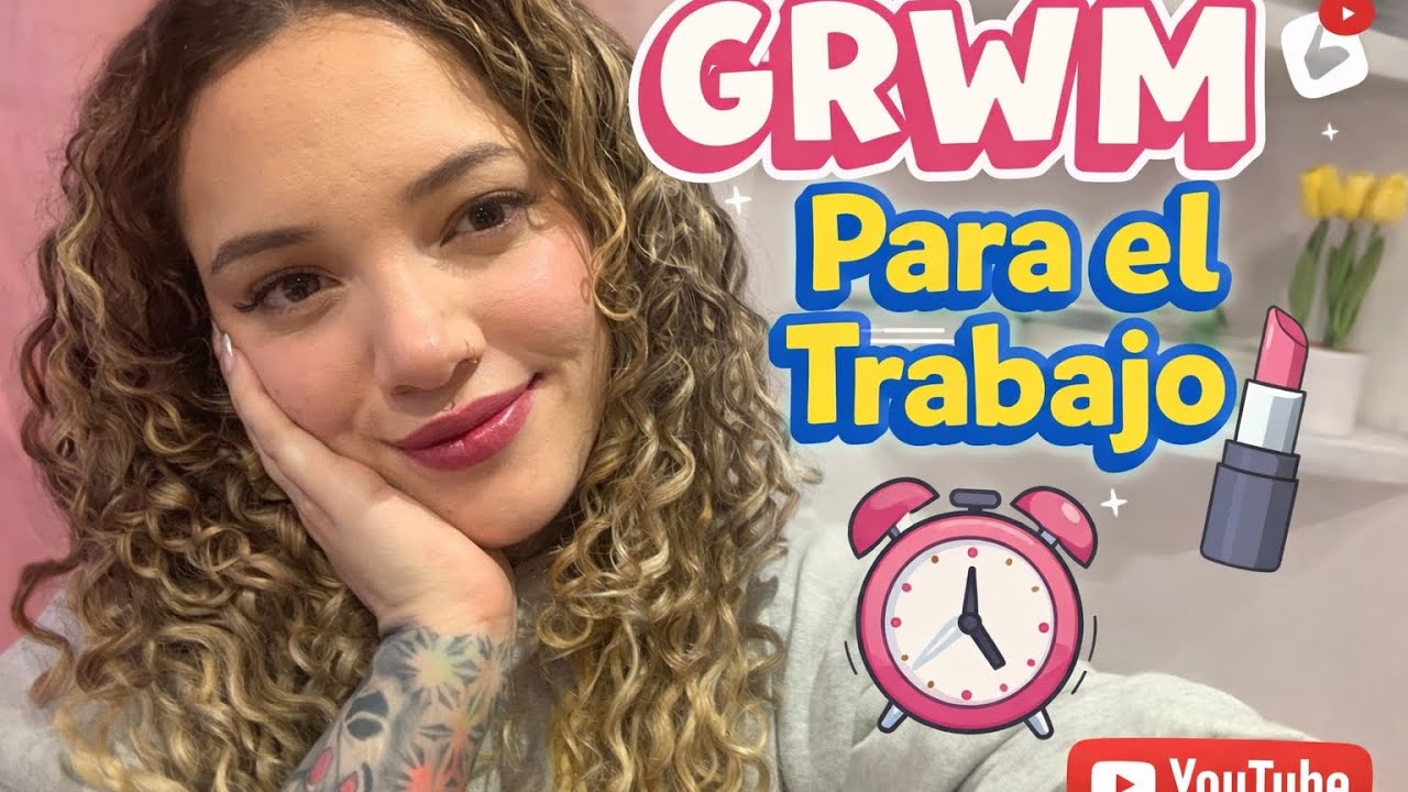 GRWM PARA TRABAJAR