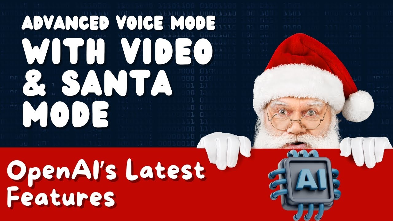 OpenAI&rsquo;s Latest Features: Advanced Voice Mode with Video & Santa Mode