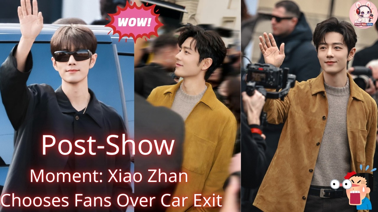 Post-Show Moment: Xiao Zhan Chooses Fans Over Car Exit