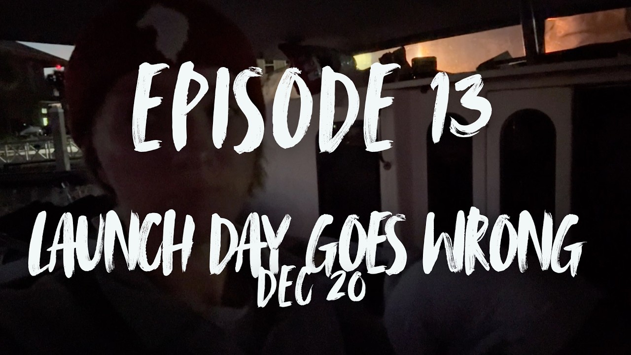 Episode 13 | Launch Day Goes Wrong (Dec 20)