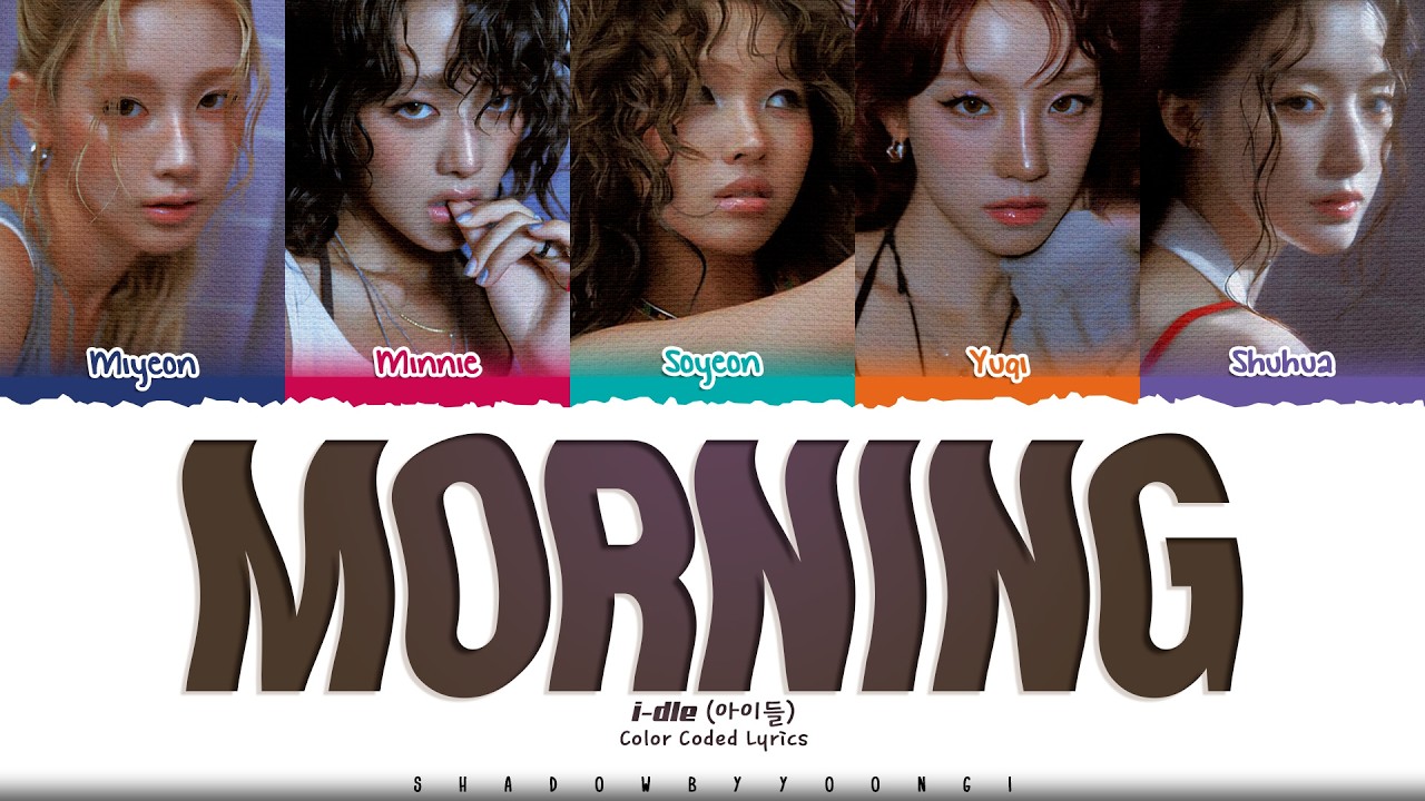 i-dle 'Morning' Lyrics (아이들 Morning 가사) [Color Coded Han_Rom_Eng] | ShadowByYoongi