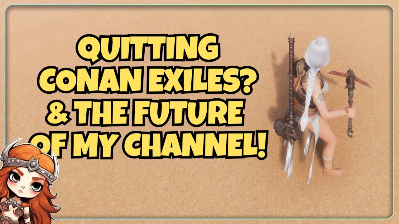 The Conan Exiles Situation & My Channel in 2025?