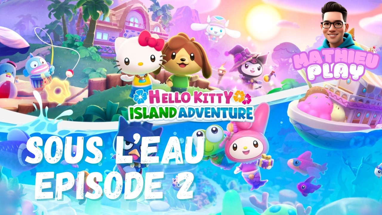HELLO KITTY ISLAND ADVENTURE - EPISODE 2 SOUS L'EAU - LET'S PLAY 🤗 🌸