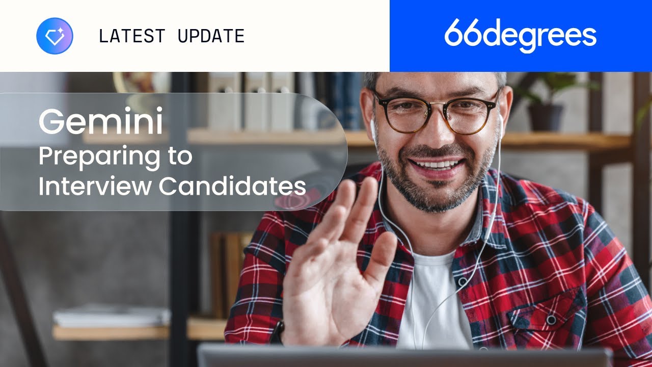 Interview Gem:  Preparing to Interview Candidates | 66degrees | Google Gemini