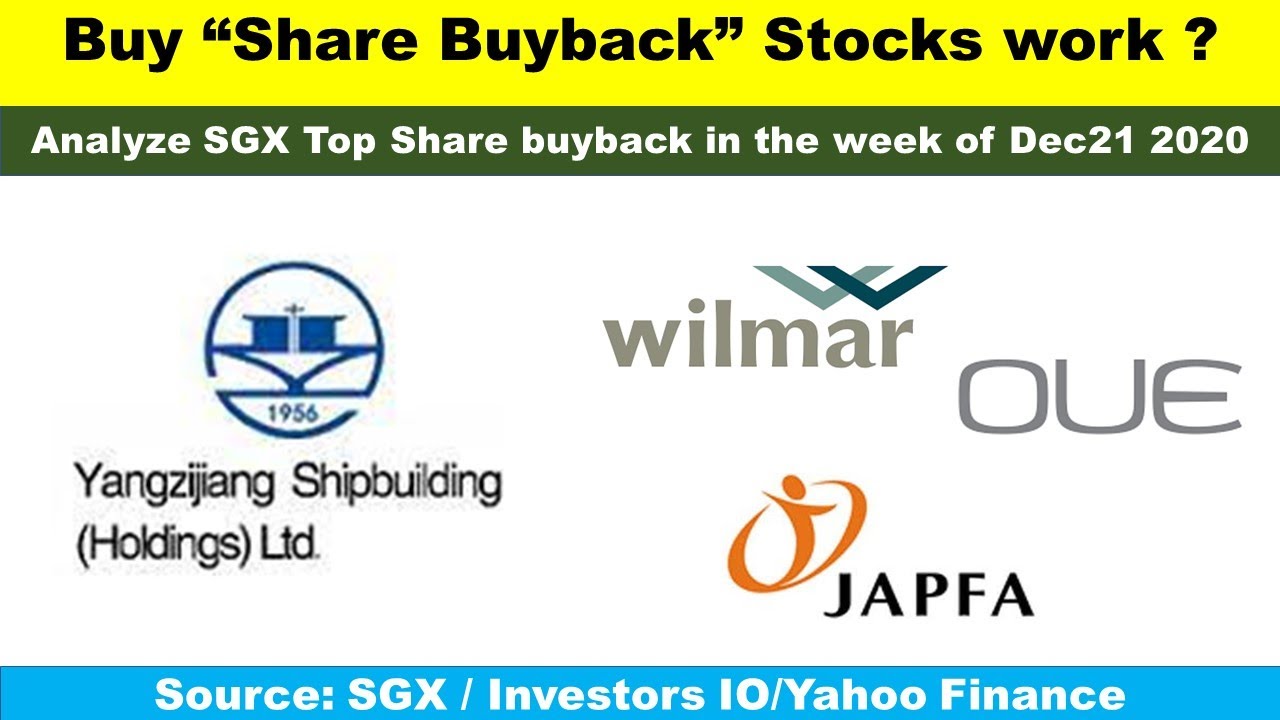 【English】4 SGX Shares Review &ndash; Buy &ldquo;Share Buyback&rdquo; Stock work ?  YZJ Shipbuilding Wilmar OUE JAPFA