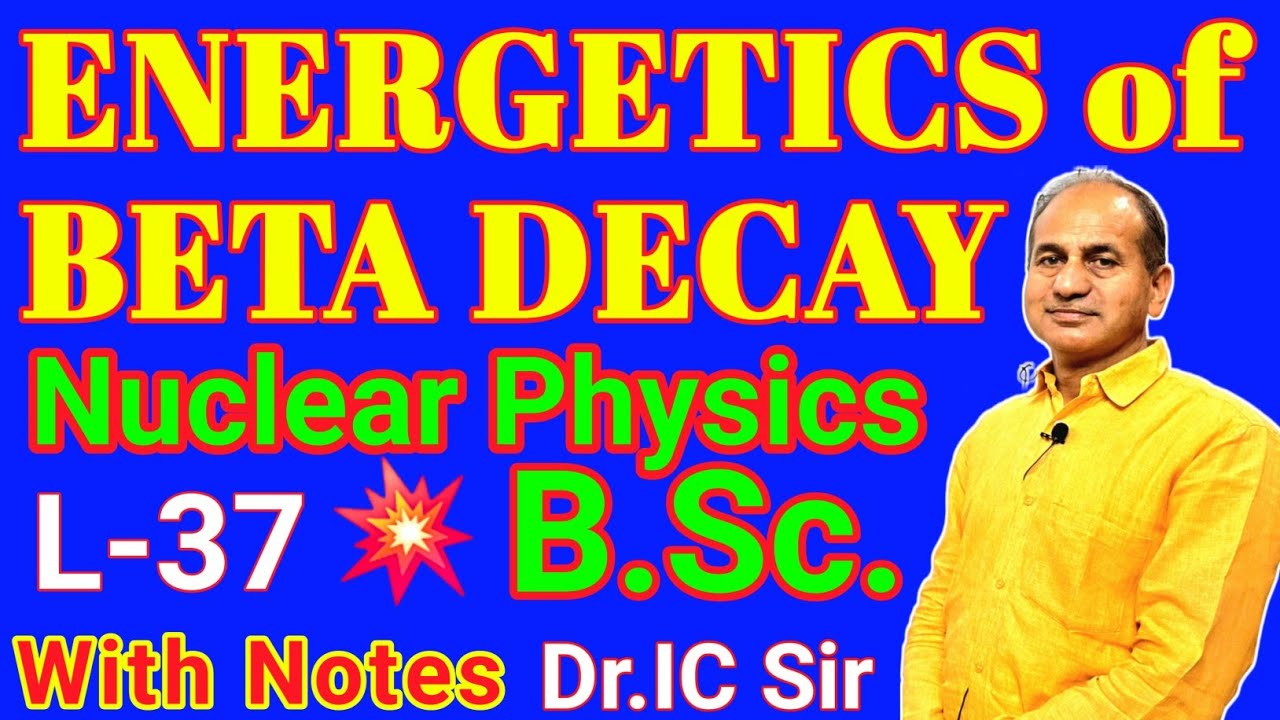 ENERGETICS of BETA DECAY || Q Value for  Beta Decay || L-37
