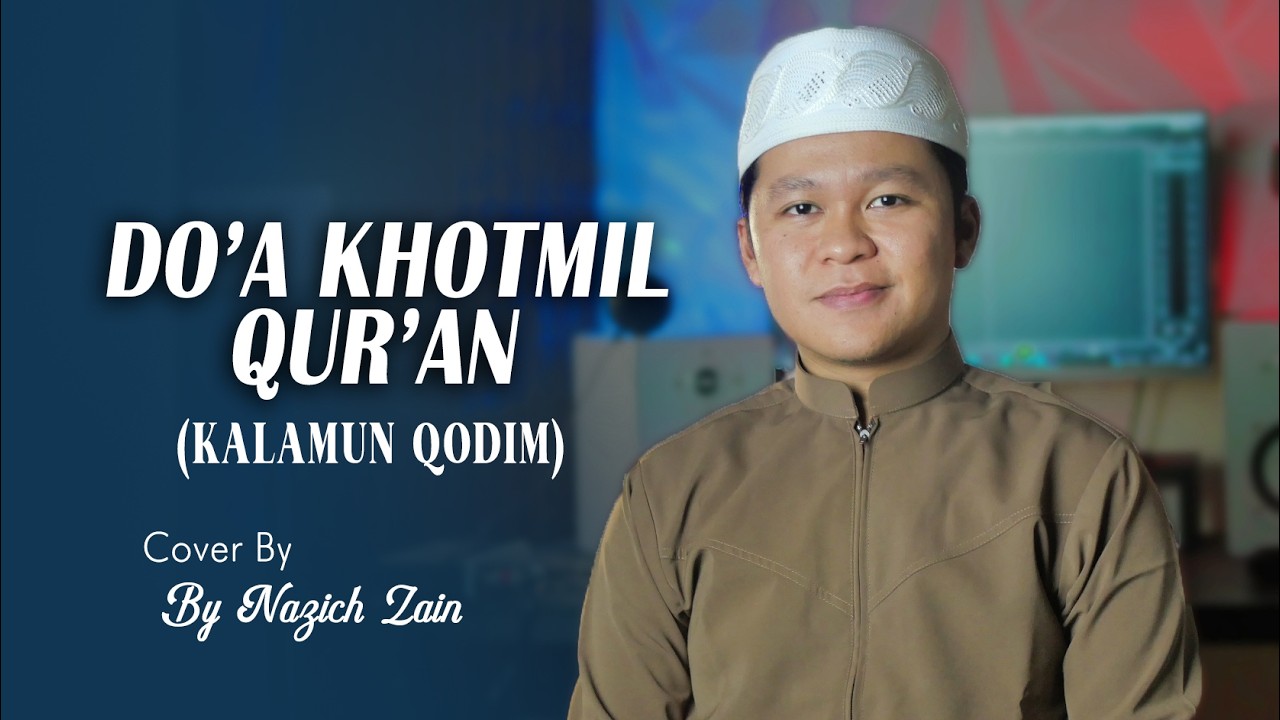 Kalamun Qodim & Do'a Khotmil Qur'an - By Nazich Zain