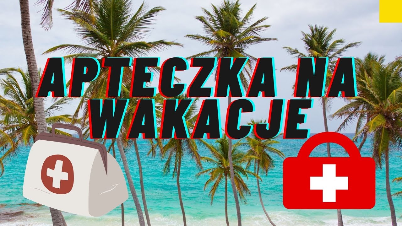 Apteczka na wakacje - co zabrać ? Lekarze odpowiadają.