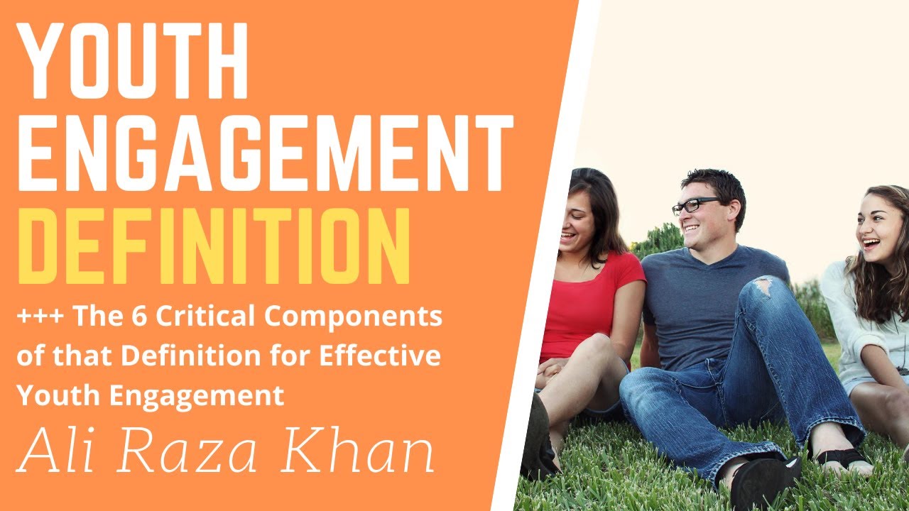 What is Youth Engagement? Youth Engagement Definition and 6 Critical Components Explained