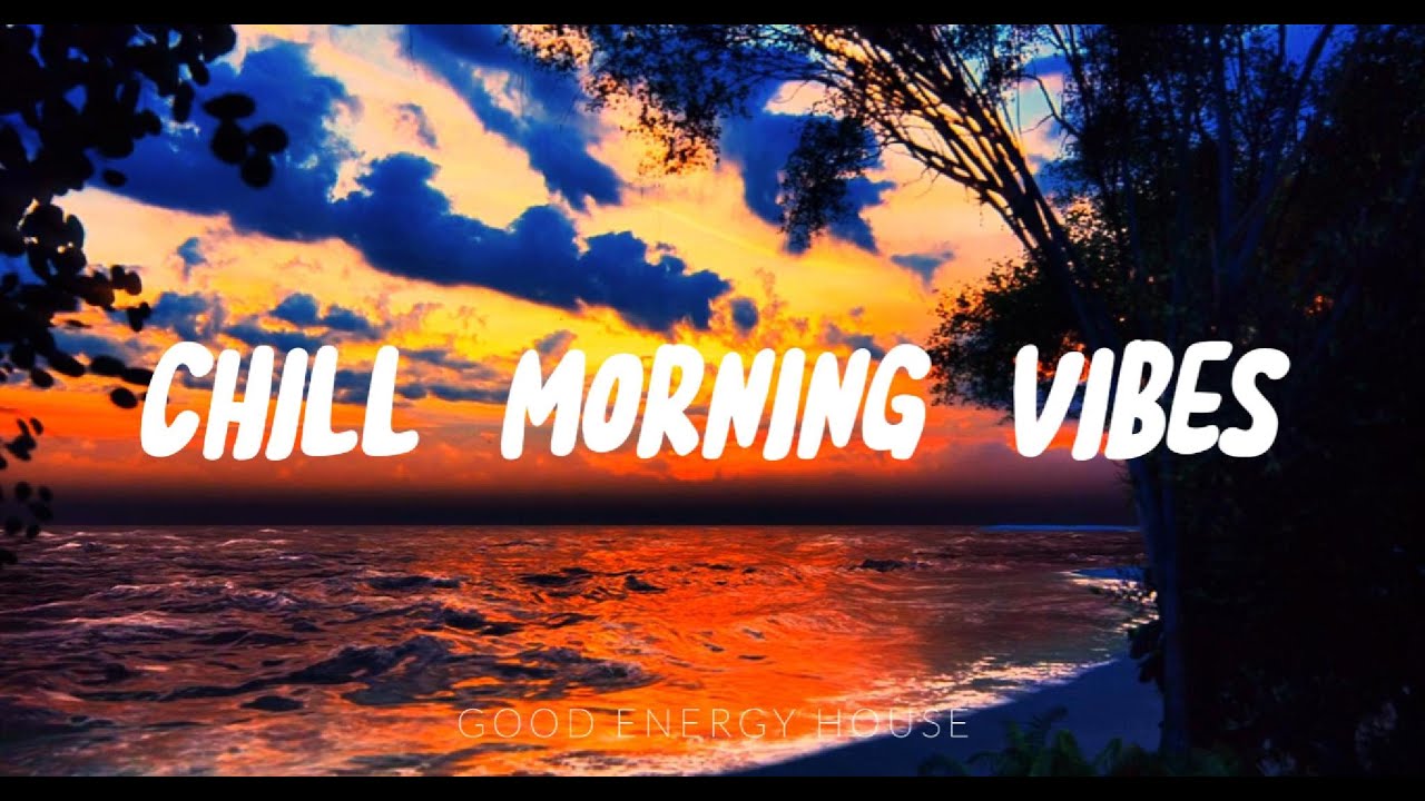 🎶 CHILL MORNING VIBES ☀️🌊 | Relaxing Deep House for a Calm & Positive Start