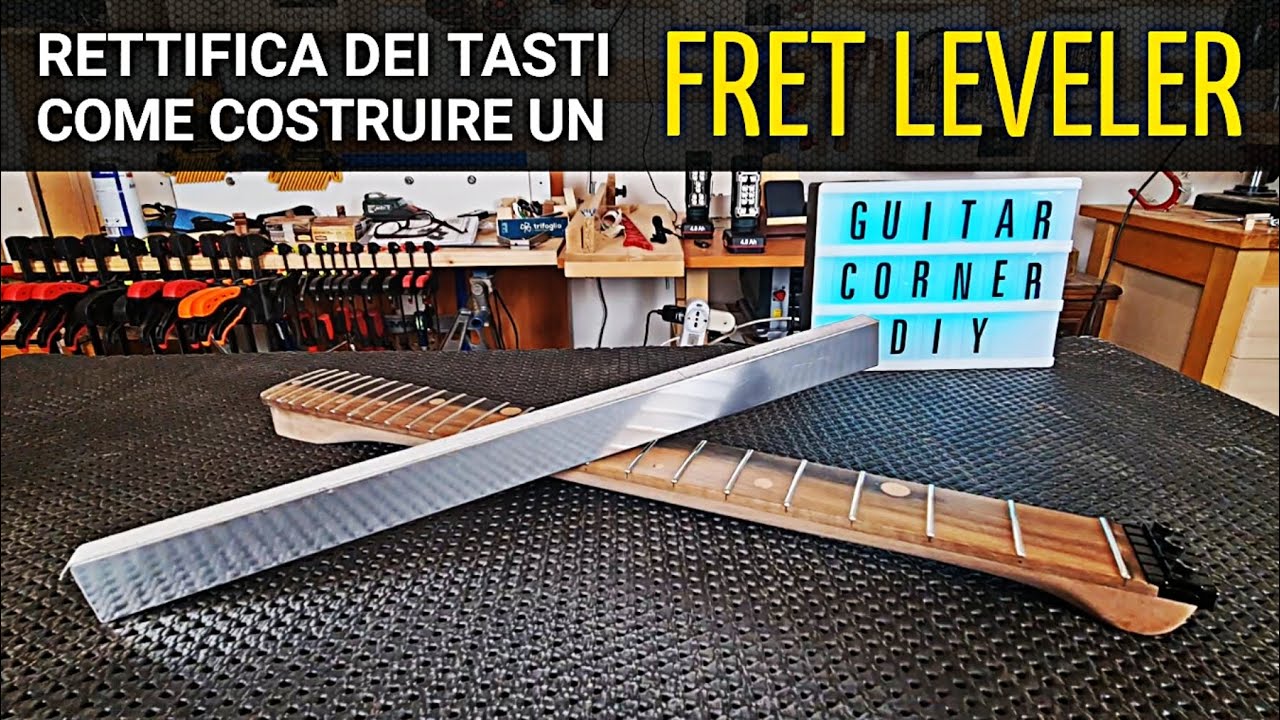 RETTIFICA dei TASTI della CHITARRA- Come costruire un FRET LEVELER #faidate #jig #liuteria #chitarra