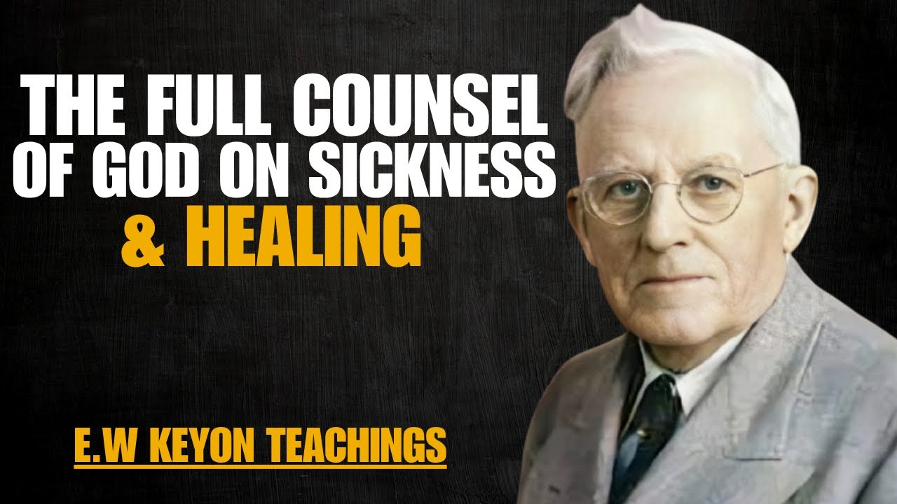 EW Kenyon: Exploring God's Plan Concerning Your Health (How To Get Healing)