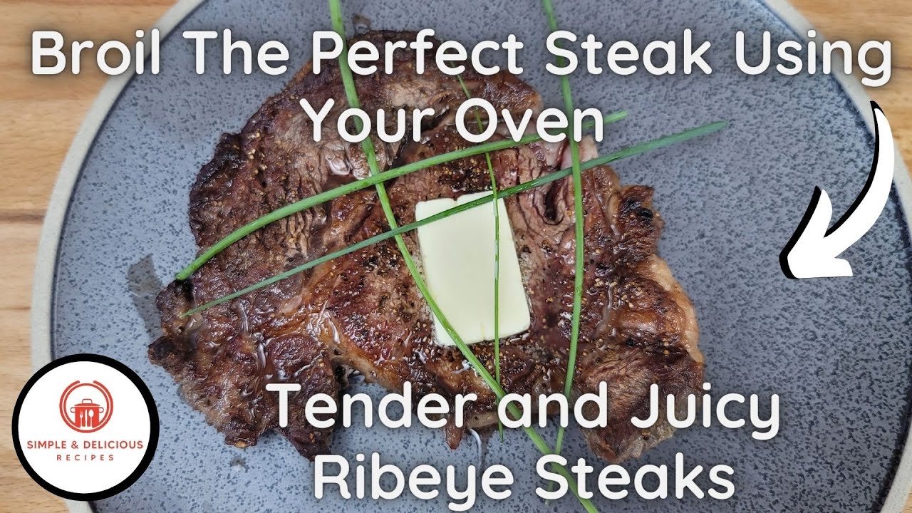 How to Broil Perfect Steak Using Your Oven- Tender Juicy Ribeye Steaks